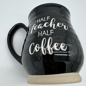 "Half Teacher, Half Coffee" Ceramic Black Coffee Mug 18oz